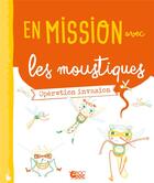 Couverture du livre « En mission avec les moustiques ; opération invasion » de Ariane Melazzini et Clemence Sabbagh aux éditions Le Gateau Sur La Cerise