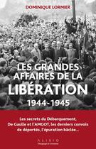 Couverture du livre « Les grandes affaires de la Libération (1944-1945 ) » de Dominique Lormier aux éditions Alisio