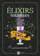 Couverture du livre « Elixirs botaniques : de la magie dans vos boissons ! » de Amy Blackthorn aux éditions Danae