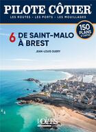 Couverture du livre « Pilote côtier Tome 6 : De Saint-Malo à Brest » de Jean-Louis Guery aux éditions Voiles Et Voiliers