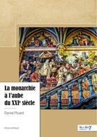 Couverture du livre « La monarchie à l'aube du XXIe siècle » de Daniel Picard aux éditions Nombre 7