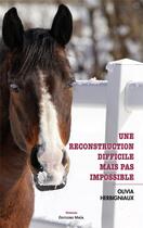 Couverture du livre « Une reconstruction difficile mais pas impossible » de Olivia Herbigniaux aux éditions Editions Maia