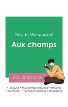 Couverture du livre « Réussir son Bac de français 2023 : Analyse de la nouvelle Aux champs de Maupassant » de Guy de Maupassant aux éditions Bac De Francais