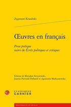 Couverture du livre « Oeuvres en français : prose poétique ; écrits politiques et critiques » de Zygmunt Krasi Ski aux éditions Classiques Garnier