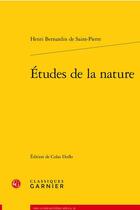 Couverture du livre « Études de la nature » de Henri Bernardin De Saint-Pierre aux éditions Classiques Garnier