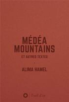 Couverture du livre « Médéa moutains et autres textes » de Alima Hamel aux éditions L'oeil D'or