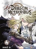 Couverture du livre « Dragon metropolis Tome 4 » de Barz Jr aux éditions Chatto Chatto