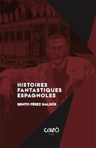 Couverture du livre « Histoires fantastiques espagnoles » de Benito Perez Galdos aux éditions Okno Editions