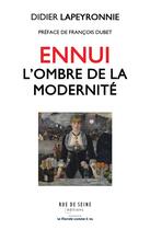 Couverture du livre « Ennui : l'ombre de la modernité » de Didier Lapeyronnie aux éditions Rue De Seine