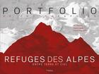 Couverture du livre « Portfolio de photographies : Refuges des Alpes : Entre terre et ciel » de Thierry Leroy et Eric Dessert et Franck Trabouillet aux éditions Lieux Dits