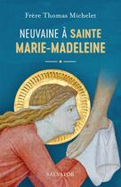 Couverture du livre « Neuvaine à sainte Marie Madeleine » de Thomas Michelet aux éditions Salvator