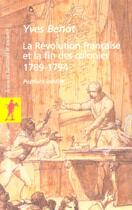 Couverture du livre « La revolution francaise et la fin des colonies 1789-1794 » de Yves Benot aux éditions La Decouverte