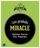 Couverture du livre « Les produits miracle ; bicarbonate, savon noir, citron, vinaigre blanc » de Isabelle Louet aux éditions Massin