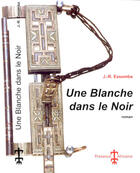 Couverture du livre « Une blanche dans le noir » de J.-R. Essomba aux éditions Presence Africaine