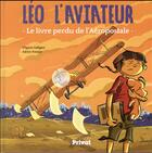 Couverture du livre « Léo l'aviateur ; le livre perdu de l'aéropostale » de Virginie Galligani et Andrien Poissier aux éditions Privat