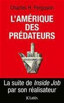 Couverture du livre « L'Amérique des prédateurs » de Charles H. Ferguson aux éditions Jc Lattes