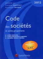 Couverture du livre « Code des sociétés et autres groupements (édition 2012) » de Florence Deboissy et Guillaume Wicker aux éditions Lexisnexis