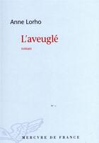 Couverture du livre « L'aveuglé » de Anne Lorho aux éditions Mercure De France