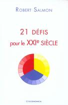 Couverture du livre « 21 DEFIS POUR LE XXIE SIECLE » de Salmon/Robert aux éditions Economica