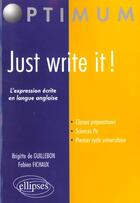 Couverture du livre « Just write it ! l'expression ecrite en langue anglaise pour les classes preparatoires » de Guillebon/Fichaux aux éditions Ellipses