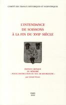 Couverture du livre « L'intendance de Soissons à la fin du XVII siècle ; édition critique du mémoire 