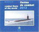 Couverture du livre « Flottes de combat 2012 ; combat fleets of the world » de Bernard Prezelin aux éditions Ouest France