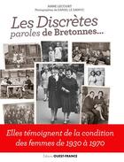 Couverture du livre « Les discrètes : paroles de bretonnes (1930-1970) » de Anne Lecourt et Daniel Le Danvic aux éditions Ouest France