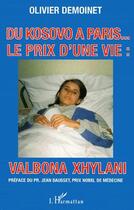 Couverture du livre « Du Kosovo à Paris ; le prix d'une vie ; Valbona Xhylani » de Olivier Demoinet aux éditions L'harmattan