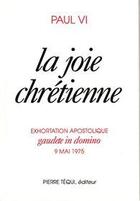 Couverture du livre « La joie chrétienne ; gaudete in domino » de Vi Pape Paul aux éditions Tequi