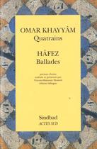 Couverture du livre « Quatrains ; ballades » de Hafez et Omar Hayyam aux éditions Actes Sud