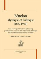 Couverture du livre « Fénelon ; mystique et politique (1699-1999) » de  aux éditions Honore Champion