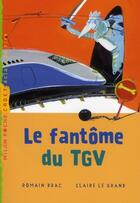 Couverture du livre « Le fantôme du TGV » de Romain Drac et Claire Le Grand aux éditions Milan