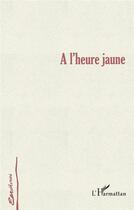 Couverture du livre « À l'heure jaune » de Aristote Nikolaidis aux éditions L'harmattan