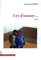 Couverture du livre « Cri d'amour... » de Jean-Louis Averous aux éditions Societe Des Ecrivains