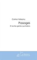 Couverture du livre « Passages ; et autres gestes quotidiens » de Veleanu Corina aux éditions Editions Le Manuscrit