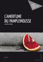 Couverture du livre « L'amertume du pamplemousse » de Jean-Pierre Chiron aux éditions Publibook