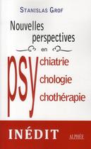 Couverture du livre « Nouvelles perspectives en psychiatrie, psychologie et psychothérapie » de Stanislas Grof aux éditions Alphee.jean-paul Bertrand