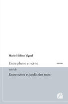 Couverture du livre « Entre plume et scene suivi de entre scene et jardin des mots » de Vignal Marie-Helene aux éditions Editions Du Panthéon