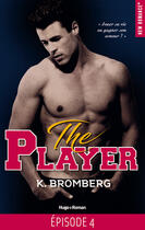 Couverture du livre « The player Episode 4 » de K. Bromberg aux éditions Hugo Roman