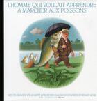 Couverture du livre « L'homme qui voulait apprendre à marcher aux poissons » de Edward Lear aux éditions Panama