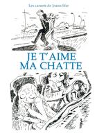 Couverture du livre « Les carnets de Joann Sfar ; je t'aime ma chatte » de Joann Sfar aux éditions Delcourt