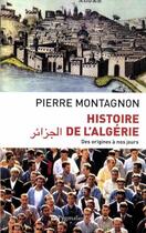 Couverture du livre « Histoire de l'Algérie ; des origines à nos jours » de Pierre Montagnon aux éditions Pygmalion