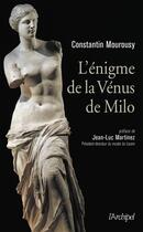 Couverture du livre « L'énigme de la Vénus de Milo » de Constantin Mourousy aux éditions Archipel