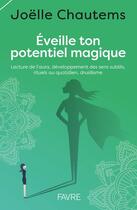 Couverture du livre « Éveille ton potentiel magique » de Joelle Chautems aux éditions Favre