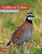Couverture du livre « Cailles et colins ; élevage & soins » de Friedel Bernhardt et Armin Kuhne aux éditions Eugen Ulmer