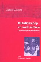 Couverture du livre « Mutations pop et crash culture - anthologie de la spirale.org » de Laurent Courau aux éditions Rouergue