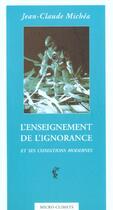 Couverture du livre « L'enseignement de l'ignorance et ses conditions modernes » de Jean-Claude Michea aux éditions Climats