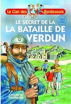 Couverture du livre « Le clan des Bordesoule Tome 32 : le secret de la bataille de Verdun » de Francis Bergeron aux éditions Triomphe