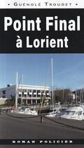 Couverture du livre « Point final à Lorient » de Guenole Troudet aux éditions Astoure