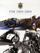 Couverture du livre « Fim 1904/2004 ; 100 ans de motocyclisme » de Marc Petrier aux éditions Chronosports